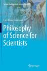 Philosophy of Science for Scientists (Springer Undergraduate Texts in Philosophy) By Lars-Göran Johansson Cover Image