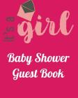 It's A Girl Baby Shower Guest Book: Book For Writing Down Guest Names or Gifts By Rdhcreations Cover Image