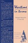 Wartime in Burma: A Diary, January to June 1942 (Ohio RIS Southeast Asia Series #120) By Muang Wa Theippan, L. E. Bagshawe (Editor), Anna Allott (Editor), Theippan Maung Wa Cover Image