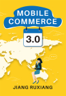 Mobile Commerce 3.0 By Ruxiang Jiang Cover Image