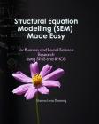 Structural Equation Modelling Made Easy for Business and Social Science Research Using SPSS and AMOS By Richard Boateng (Illustrator), Sheena Boateng Cover Image