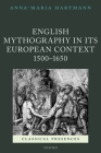English Mythography in Its European Context, 1500-1650 (Classical Presences) By Anna-Maria Hartmann Cover Image