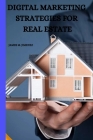 Digital Marketing Strategies for Real Estate By James M. Jimenez Cover Image