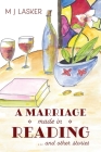 A Marriage Made in Reading: and Other Stories By M. J. Lasker Cover Image