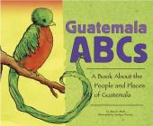 Guatemala ABCs: A Book about the People and Places of Guatemala (Country ABCs) Cover Image
