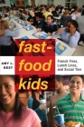 Fast-Food Kids: French Fries, Lunch Lines, and Social Ties (Critical Perspectives on Youth #4) By Amy L. Best Cover Image