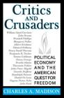 Critics and Crusaders: Political Economy and the American Quest for Freedom Cover Image
