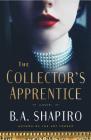 The Collector's Apprentice By B. A. Shapiro Cover Image