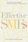Effective Smes: A Trainer's Guide for Helping Subject Matter Experts Facilitate Learning By Dale Ludwig, Greg Owen-Boger Cover Image