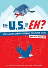 The U.S. of EH?: How Canada Secretly Controls the United States and Why That's OK Cover Image