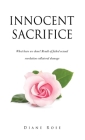 Innocent Sacrifice: What have we done? Result of failed sexual revolution collateral damage By Diane Rose Cover Image