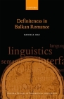 Definiteness in Balkan Romance (Oxford Studies in Theoretical Linguistics) By Daniela Isac Cover Image