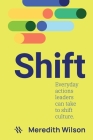 Shift: Everyday actions leaders can take to shift culture Cover Image
