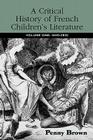 A Critical History of French Children's Literature: Volume One: 1600-1830 (Children's Literature and Culture) By Penelope E. Brown Cover Image