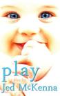 Play: A Play by Jed McKenna (Dreamstate Trilogy #2) By Jed McKenna Cover Image