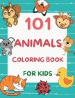 101 Animals Coloring Book for Kids: 101 Fun Coloring Pages for Boys and Girls Ages 4-8 Large Print By Alisscia B Cover Image