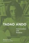 Tadao Ando: Conversations with Students By Tadao Ando, Matthew Hunter (Translated by) Cover Image