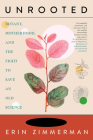 Unrooted: Botany, Motherhood, and the Fight to Save an Old Science By Erin Zimmerman Cover Image