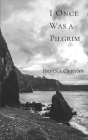 I Once Was a Pilgrim By Briana Gervat Cover Image