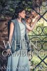 When Gambling: Love and Warfare Series Book 2 By Anne Garboczi Evans, Heather McCurdy (Editor), Gregg Bridgeman (Guest Editor) Cover Image