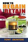 How to Regain and Retain Your Health By Tony Akineymi Cover Image