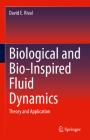 Biological and Bio-Inspired Fluid Dynamics: Theory and Application By David E. Rival Cover Image