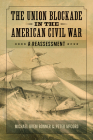The Union Blockade in the American Civil War: A Reassessment By Michael Bonner, Peter McCord Cover Image
