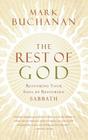 The Rest of God: Restoring Your Soul by Restoring Sabbath Cover Image