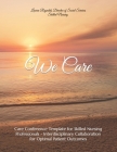 We Care: Care Conference Template for Skilled Nursing Professionals By Lauren C. Reynolds Cover Image