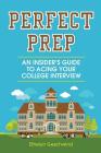 Perfect Prep: An Insider's Guide to Acing Your College Interview By Ethelyn Geschwind Cover Image
