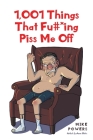 1,001 Things That Fu#*ing Piss Me Off By Mike Powers Cover Image
