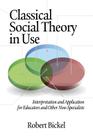 Classical Social Theory in Use: Interpretation and Application for Educators and Other Non-Specialists Cover Image