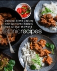 Ethnic Recipes: Delicious Ethnic Cooking with Easy Ethnic Recipes By Booksumo Press Cover Image