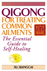 Qigong for Treating Common Ailments: The Essential Guide to Self-Healing By Xu Xiangcai Cover Image