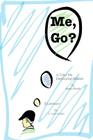 Me, Go?: A Color Me Beginner Reader By C. Labrousse (Illustrator), Mary Fields Cover Image