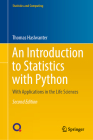An Introduction to Statistics with Python: With Applications in the Life Sciences (Statistics and Computing) By Thomas Haslwanter Cover Image