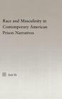 Race and Masculinity in Contemporary American Prison Narratives (Studies in African American History and Culture) By Auli Ek Cover Image