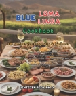 Blue Loma Linda: A Kitchen Cookbook with 100 Diet Recipes for Longevity & Wellness Cover Image