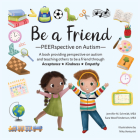 Be a Friend: Peerspective on Autism By Jennifer M. Schmidt, Sara Woolf Anderson, Nika Venturini (Illustrator) Cover Image