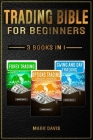 Trading Bible For Beginners - 3 books in 1: Forex Trading + Options Trading Crash Course + Swing and Day Trading. Learn Powerful Strategies to Start C Cover Image