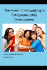 The Power Of Networking In Entrepreneurship Development By Ogechukwu Louis Egwuaka Cover Image