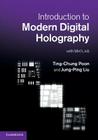 Introduction to Modern Digital Holography: With MATLAB By Ting-Chung Poon, Jung-Ping Liu Cover Image