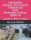 Cruising Coast to Coast Through the Panama Canal 2020-21: A guide on What to Expect By Lew Deitch Cover Image