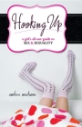 Hooking Up: A Girl's All-out Guide to Sex And Sexuality (New Concepts in Sexuality) Cover Image