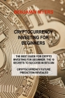 Cryptocurrency Investing for Beginners: The Best Guide for Crypto Investing for Beginner: The 10 Secrets to Success in Bitcoin Cryptocurrency Future P By Benjamin Myers Cover Image