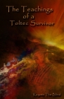 The Teachings of a Toltec Survivor By Koyote the Blind Cover Image