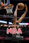 The Untold Story of NBA Betting: How the NBA Betting Code Was Cracked by Underdogs and Algorithms By Bryce M. Luck Cover Image