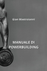 Manuale Di Powerbuilding By Gian Mastroianni Cover Image