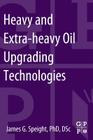 Heavy and Extra-Heavy Oil Upgrading Technologies By James G. Speight Cover Image