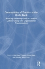Communities of Practice at the World Bank: Breaking Knowledge Silos to Catalyze Culture Change and Organizational Transformation By Ede Ijjasz-Vasquez (Editor), Philip Karp (Editor), Monika Weber-Fahr (Editor) Cover Image